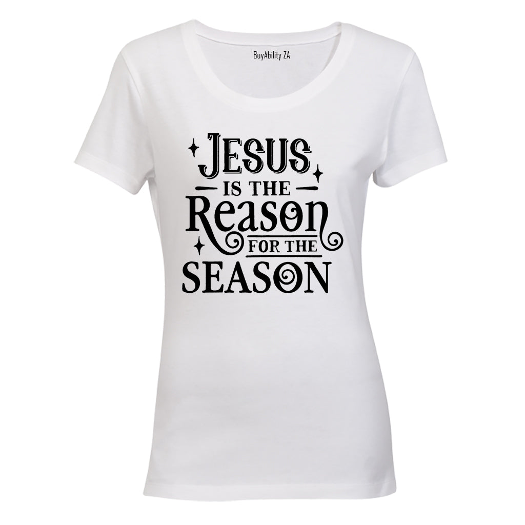Jesus is the Reason for the Season - Christmas - Ladies - T-Shirt