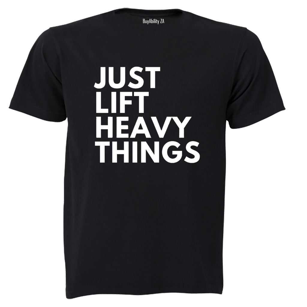 Just Lift Heavy Things - Adults - T-Shirt