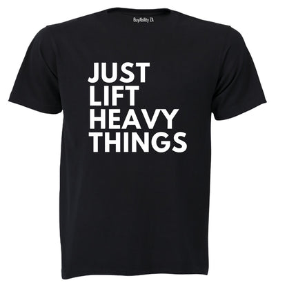 Just Lift Heavy Things - Adults - T-Shirt