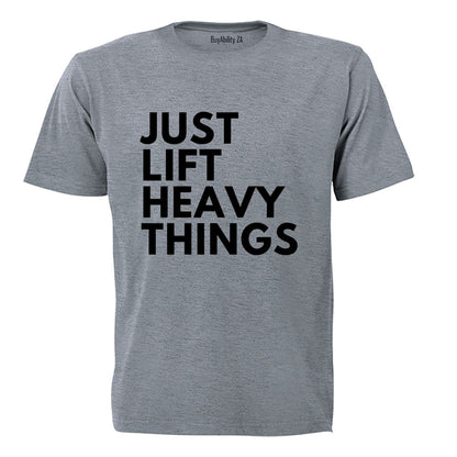 Just Lift Heavy Things - Adults - T-Shirt