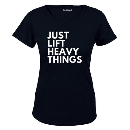 Just Lift Heavy Things - Ladies - T-Shirt