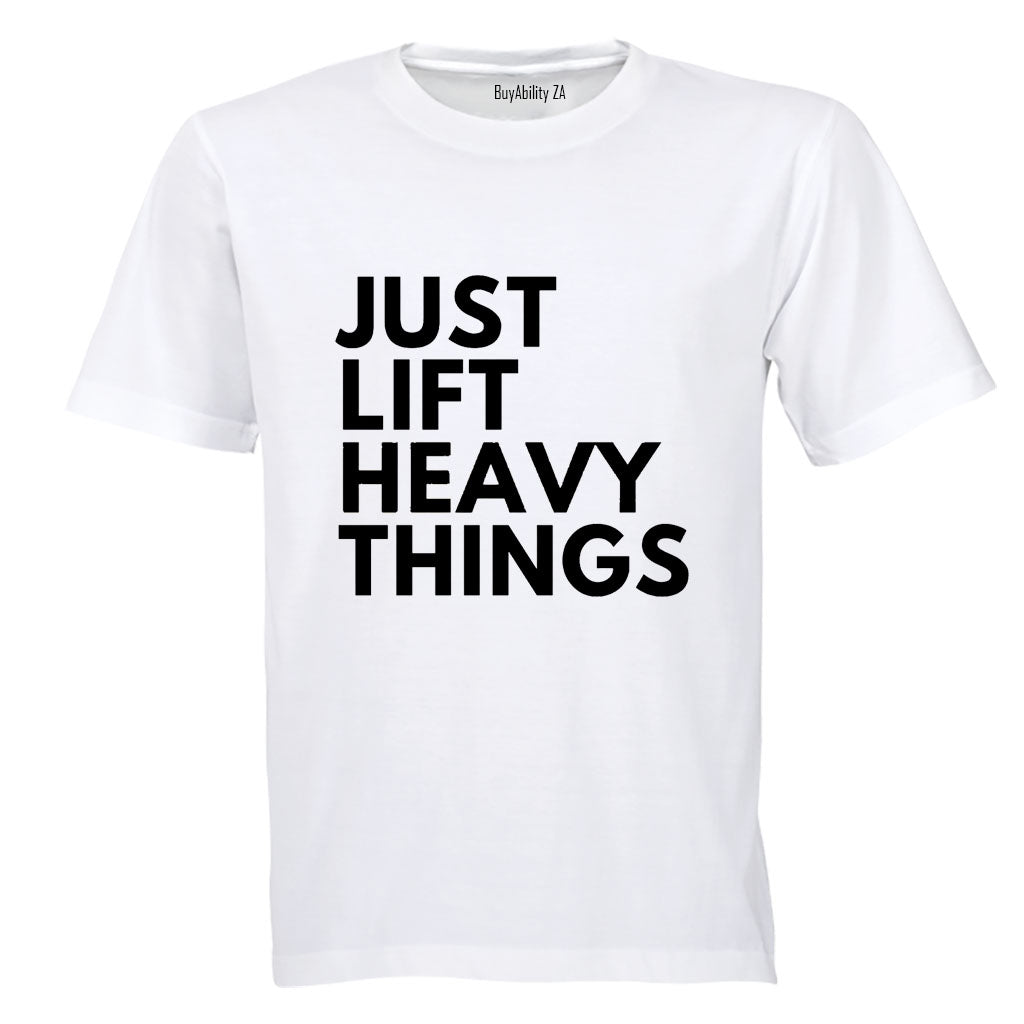 Just Lift Heavy Things - Adults - T-Shirt