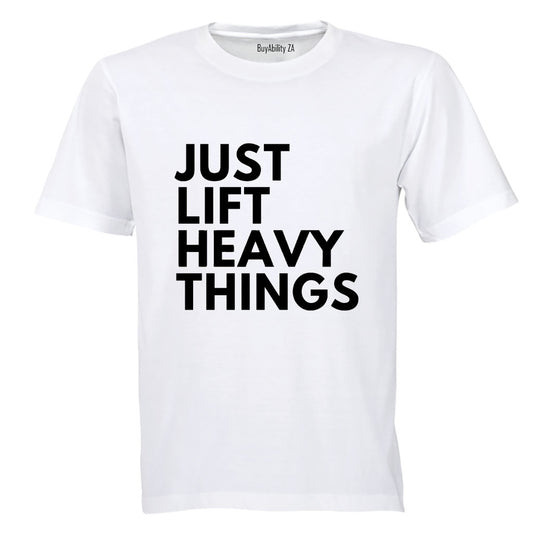 Just Lift Heavy Things - Adults - T-Shirt