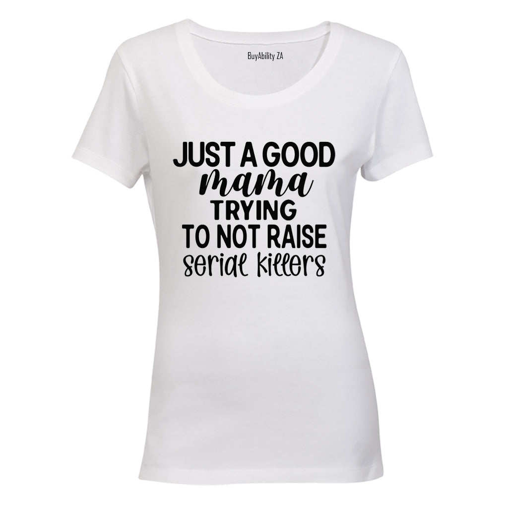 Just A Good Mama - Ladies - T-Shirt