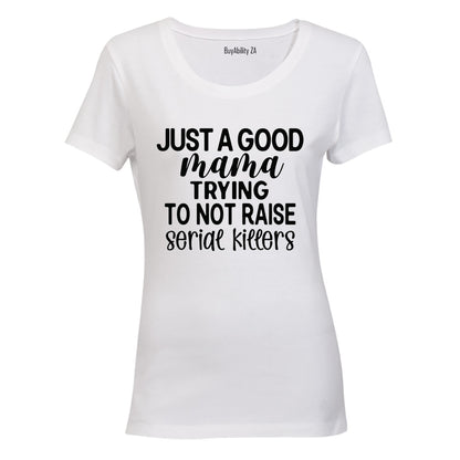 Just A Good Mama - Ladies - T-Shirt