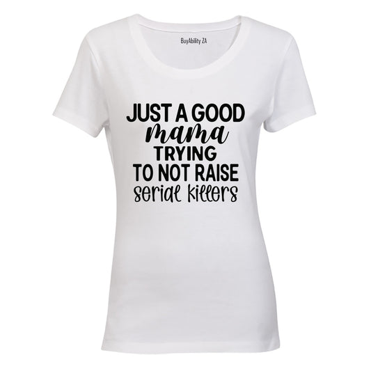 Just A Good Mama - Ladies - T-Shirt