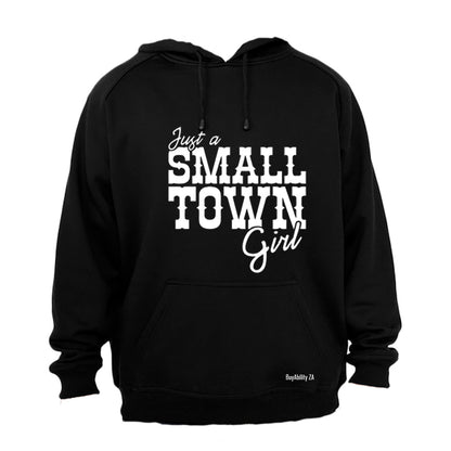 Just a small town girl.. - Hoodie