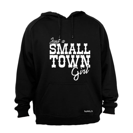 Just a small town girl.. - Hoodie
