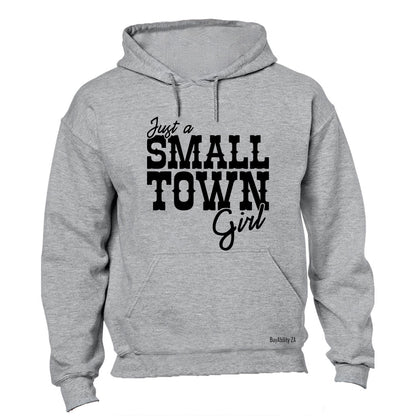 Just a small town girl.. - Hoodie