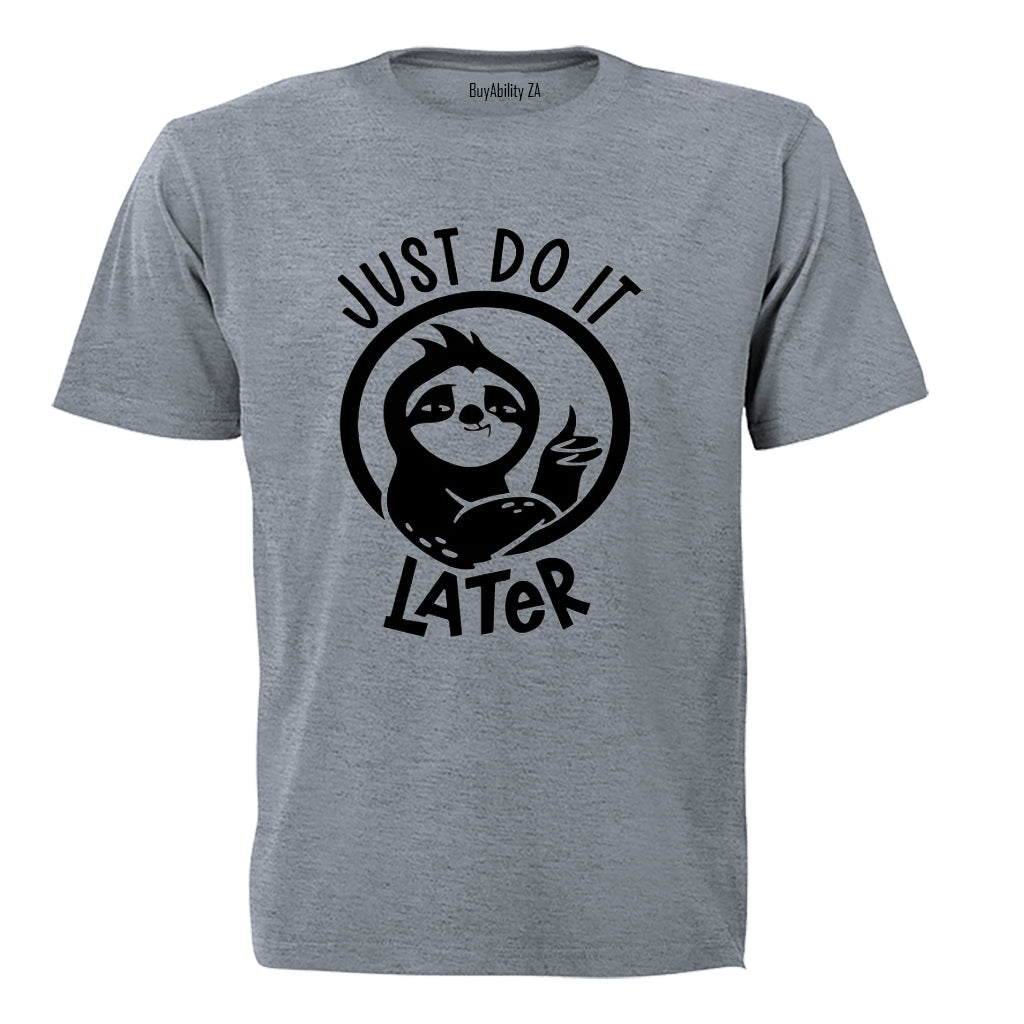 Just Do It Later - Adults - T-Shirt