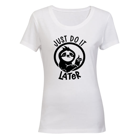 Just Do It Later - Ladies - T-Shirt - BuyAbility South Africa