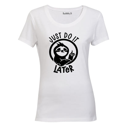 Just Do It Later - Ladies - T-Shirt - BuyAbility