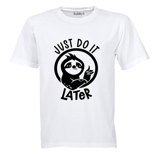 Just Do It Later - Adults - T-Shirt