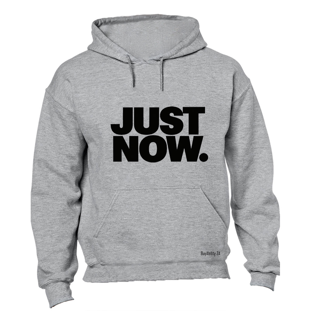 Just Now - Hoodie