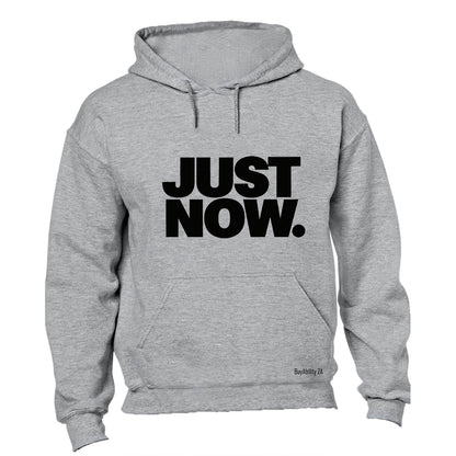 Just Now - Hoodie