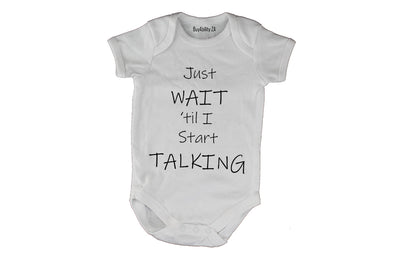 Just wait til I start Talking!! - Baby Grow