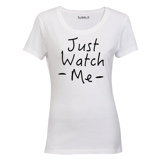 Just Watch Me - Ladies - T-Shirt