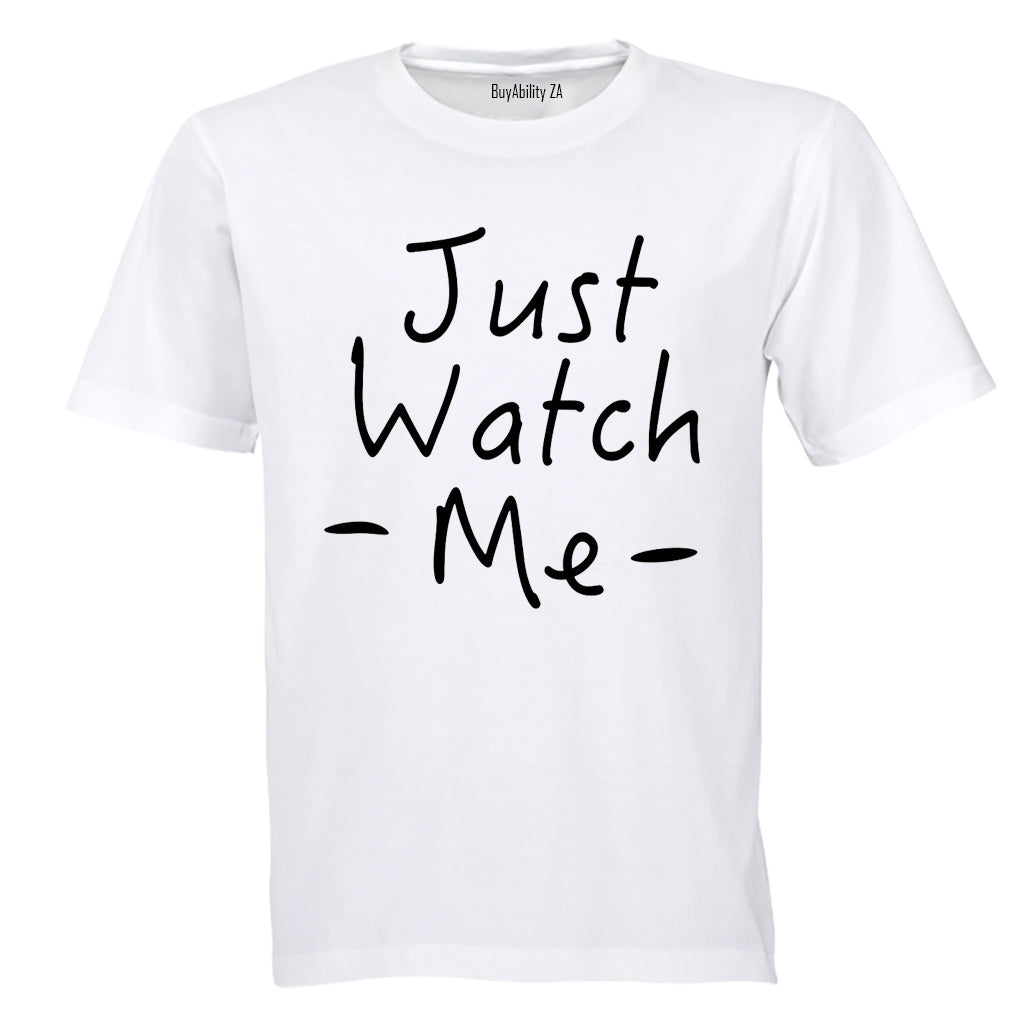 Just Watch Me - Adults - T-Shirt