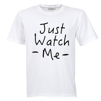 Just Watch Me - Adults - T-Shirt