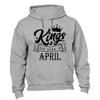 Kings Are Born in April - Hoodie