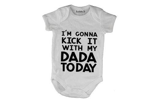 Kick It With My Dada - Baby Grow