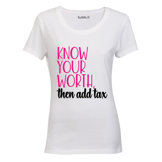 Know Your Worth - Then Add Tax! - Ladies - T-Shirt