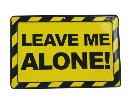 Leave Me Alone - Metal Sign