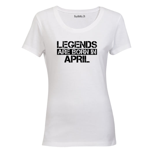 Legends Are Born in APRIL - Ladies - T-Shirt