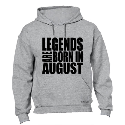 Legends are Born in August - Hoodie