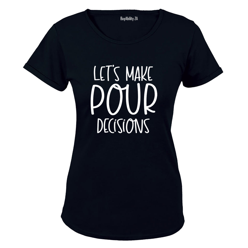 Let's Make POUR Decisions - Ladies - T-Shirt