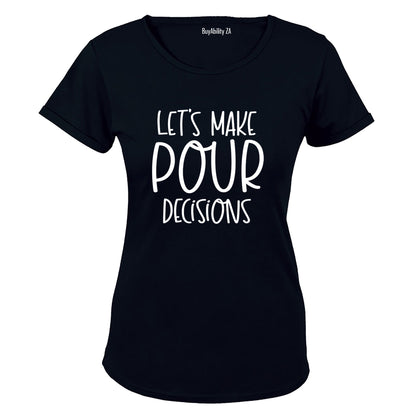 Let's Make POUR Decisions - Ladies - T-Shirt
