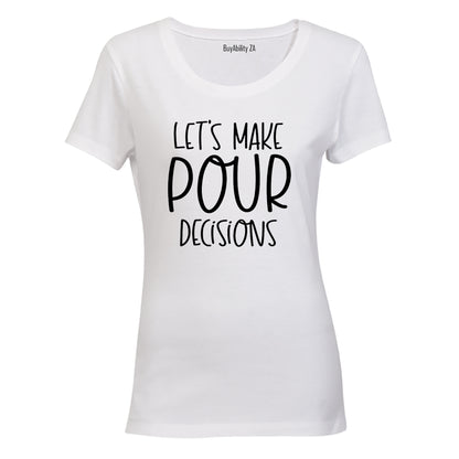 Let's Make POUR Decisions - Ladies - T-Shirt
