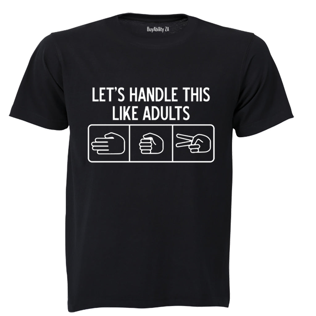 Let's Handle This Like Adults - Adults - T-Shirt