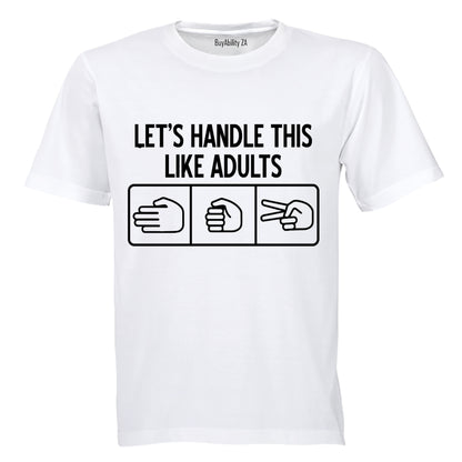 Let's Handle This Like Adults - Adults - T-Shirt