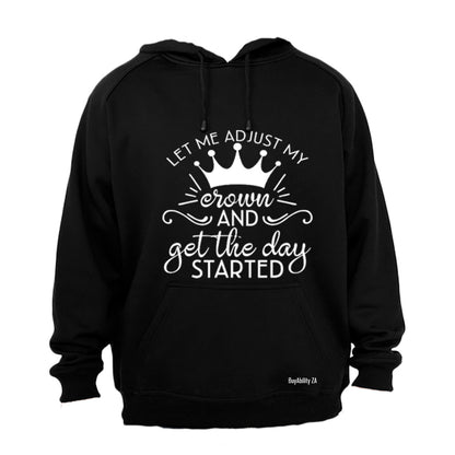 Let me just adjust my CROWN... - Hoodie