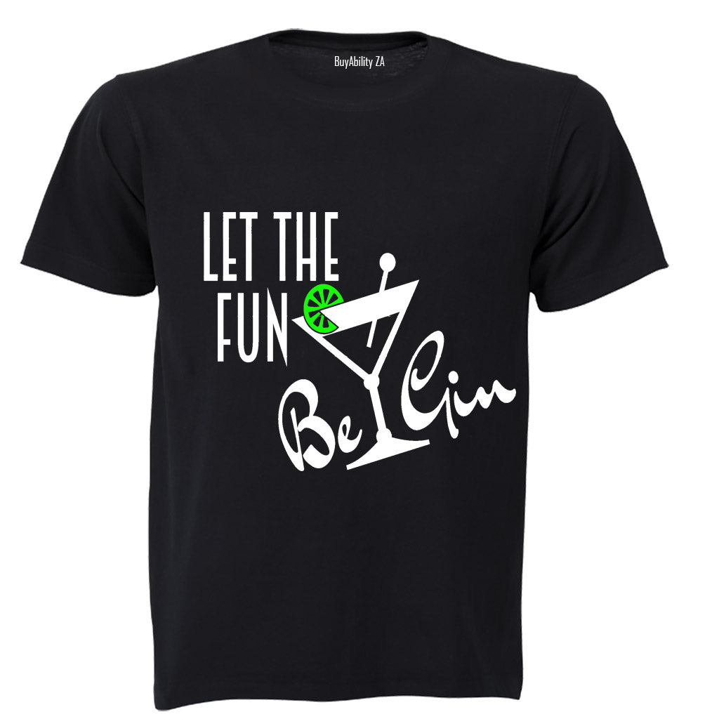 Let the Fun be Gin - Adults - T-Shirt