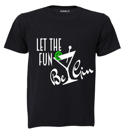 Let the Fun be Gin - Adults - T-Shirt