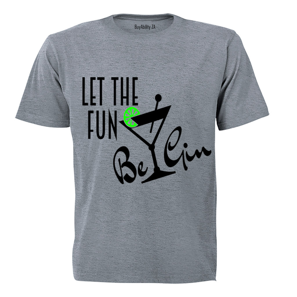 Let the Fun be Gin - Adults - T-Shirt