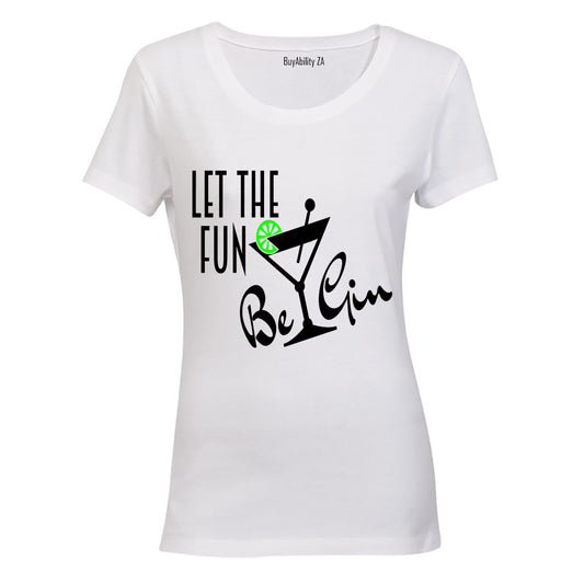 Let the Fun be Gin - Ladies - T-Shirt