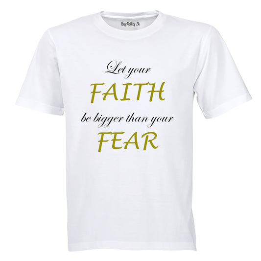 Let your Faith be bigger than your Fear - Adults - T-Shirt