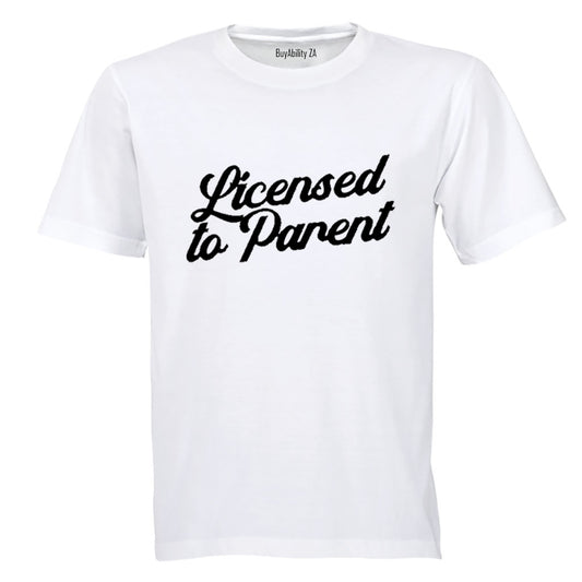 Licensed To Parent - Adults - T-Shirt
