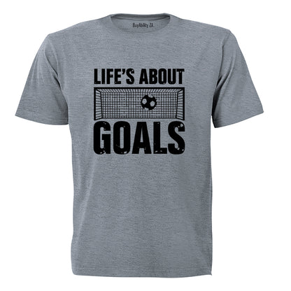 Life's About Goals - Soccer - Adults - T-Shirt