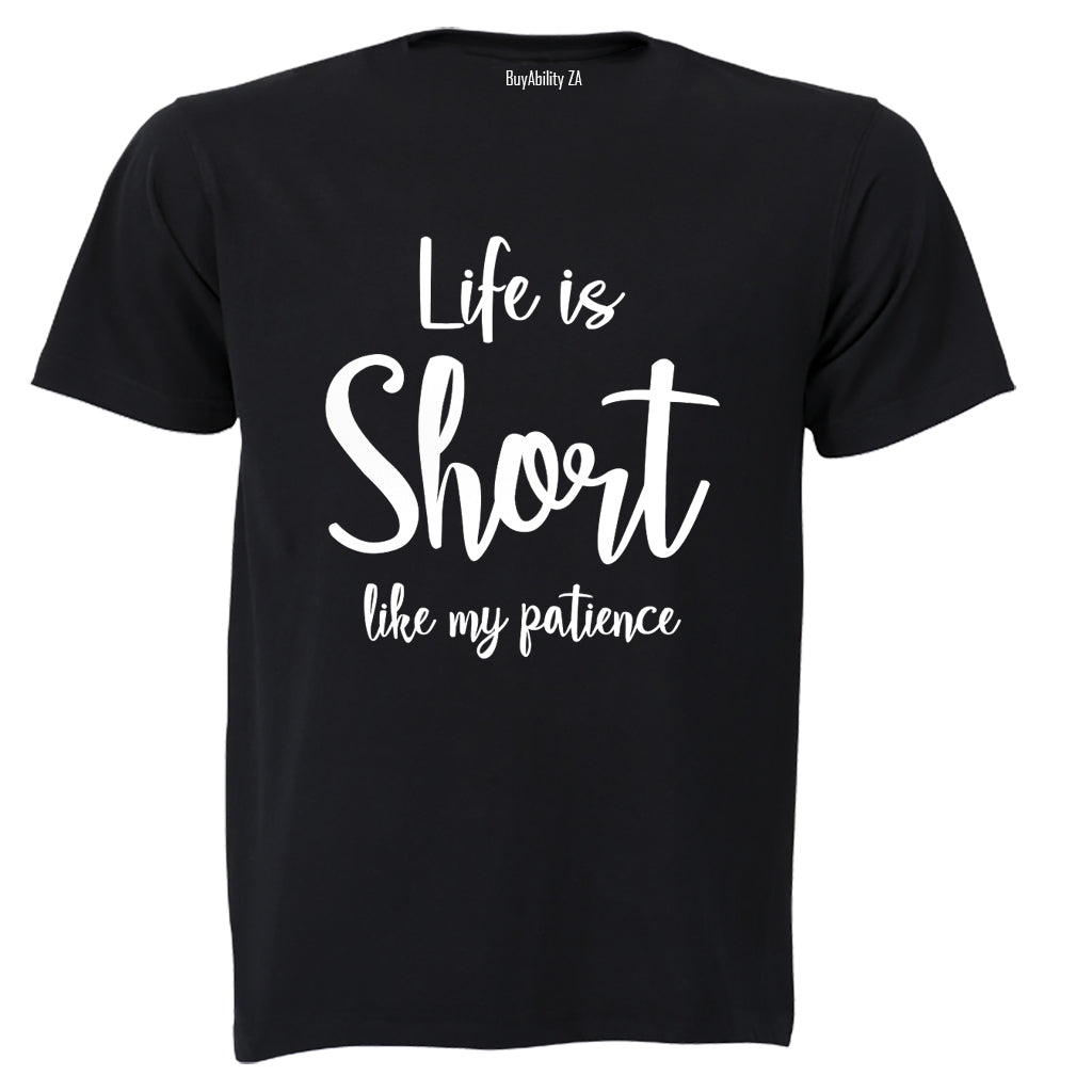 Life is Short like My Patience - Adults - T-Shirt - BuyAbility