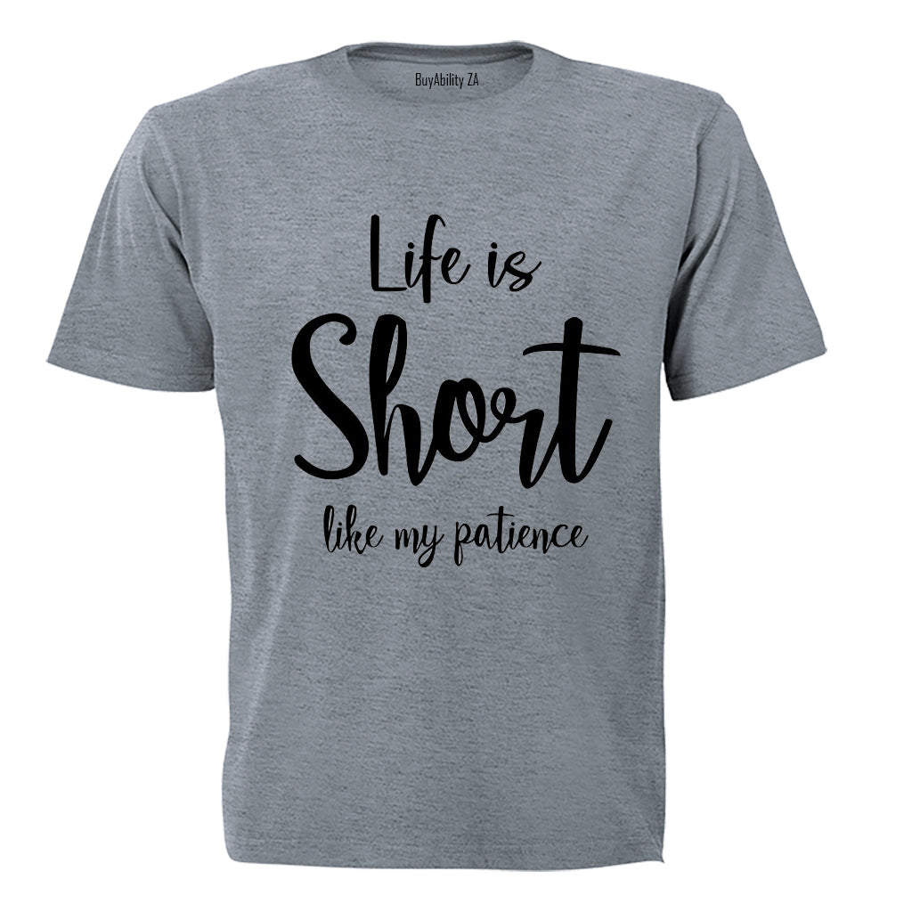 Life is Short like My Patience - Adults - T-Shirt - BuyAbility