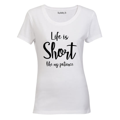 Life is Short like My Patience - Ladies - T-Shirt - BuyAbility