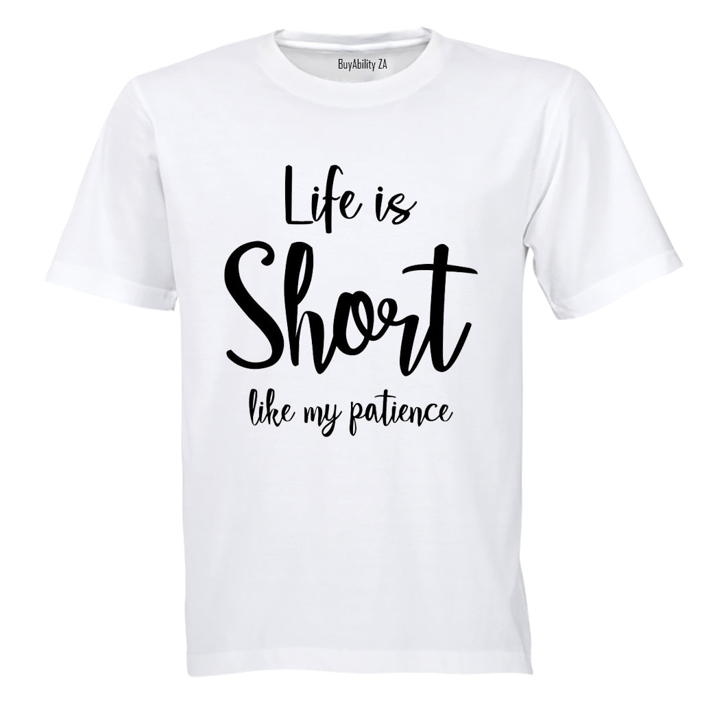 Life is Short like My Patience - Adults - T-Shirt - BuyAbility