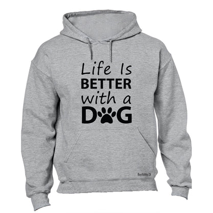 Life is Better with a Dog - Hoodie