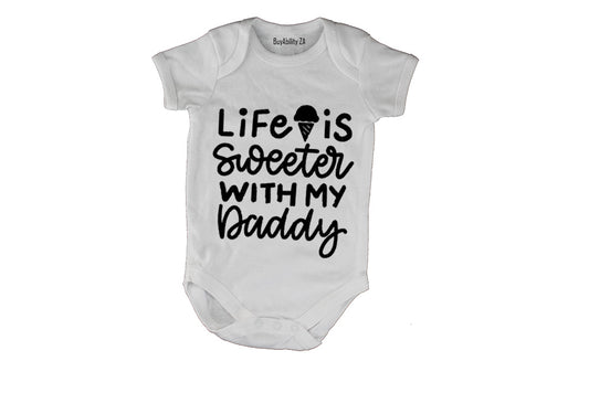 Life Is Sweeter With My Daddy - Baby Grow
