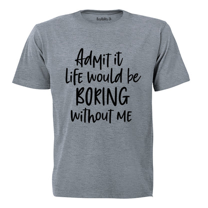Life Would Be Boring - Adults - T-Shirt - BuyAbility South Africa