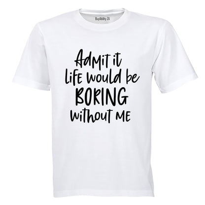 Life Would Be Boring - Adults - T-Shirt - BuyAbility South Africa